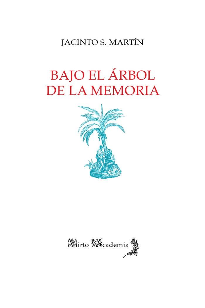 BAJO EL ÁRBOL DE LA MEMORIA | 9788412124132 | MARTIN, JACINTO S.