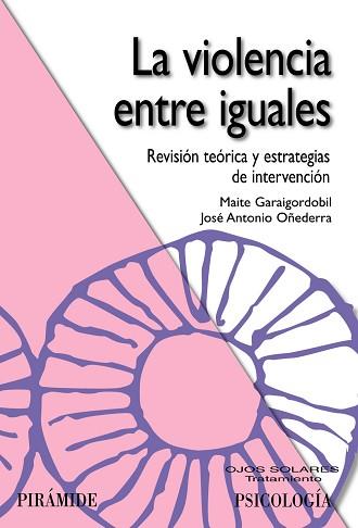 VIOLENCIA ENTRE IGUALES, LA | 9788436823486 | GARAIGORDOBIL LANDAZABAL, MAITE / OÑEDERRA, JOSÉ ANTONIO