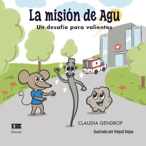 MISIÓN DE AGU, LA. UN DESAFÍO PARA VALIENTES | 9786125184139 | GENDROP, CLAUDIA