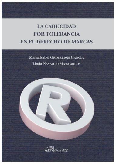CADUCIDAD POR TOLERANCIA EN EL DERECHO DE MARCAS, LA | 9788413247199 | GRIMALDOS GARCIA, MARIA ISABEL