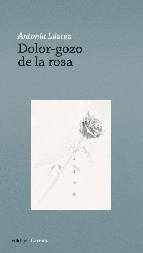 DOLOR-GOZO DE LA ROSA | 9788417258221 | LAZCOZ, ANTONIA
