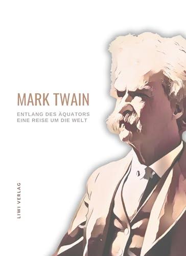 MARK TWAIN : ENTLANG DES ÄQUATORS - EINE REISE UM DIE WELT | 9783965426634 | TWAIN, MARK