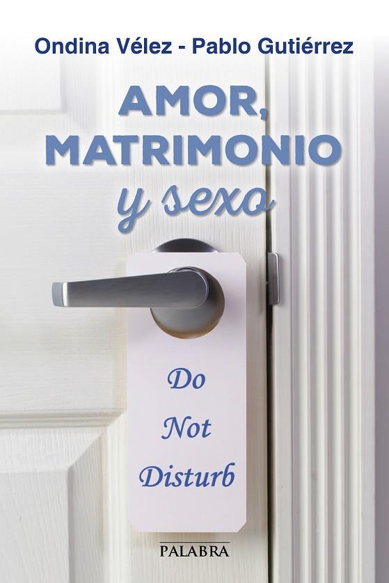 AMOR, MATRIMONIO Y SEXO | 9788490611395 | VÉLEZ FRAGA, ONDINA / GUTIÉRREZ CARRERAS, PABLO