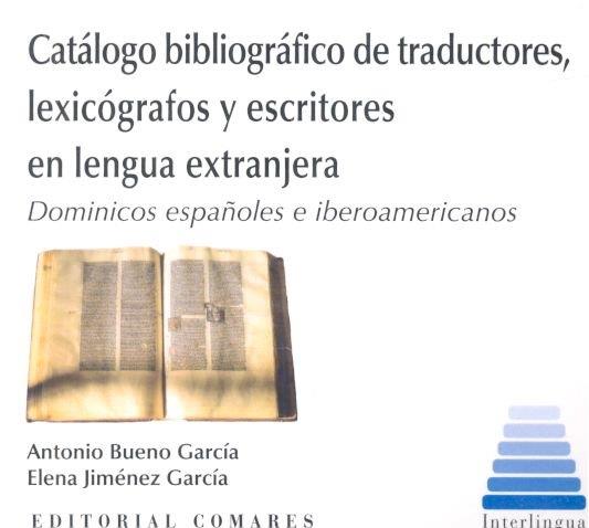 CATÁLOGO BIBLIOGRÁFICO DE TRADUCTORES, LEXICÓGRAFOS Y ESCRITORES EN LENGUA EXTRANJERA | 9788490457252 | BUENO GARCÍA, ANTONIO / JIMÉNEZ GARCÍA, ELENA