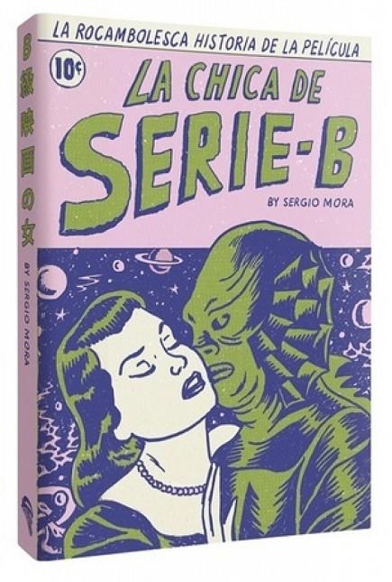 ROCAMBOLESCA HISTORIA DE LA PELICULA LA CHICA DE SERIE B, LA | 9788412765267 | MORA, SERGIO