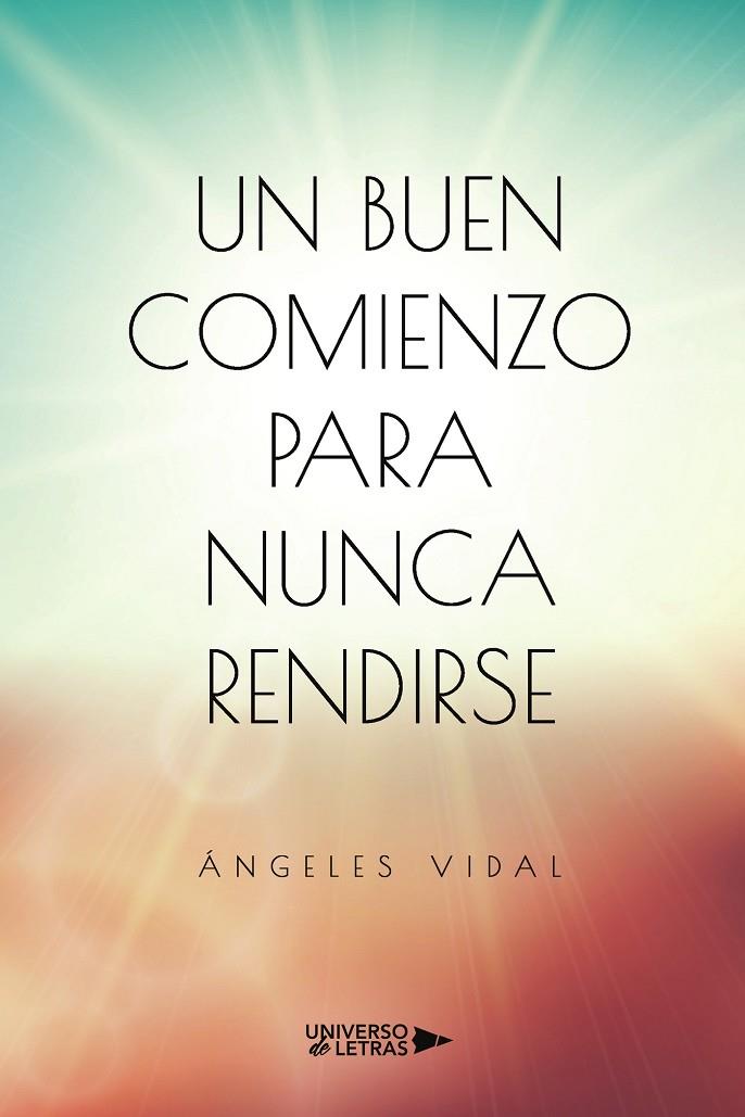 BUEN COMIENZO PARA NUNCA RENDIRSE, UN | 9788418675294 | VIDAL, ÁNGELES