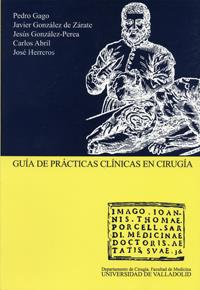 GUÍA DE PRÁCTICAS CLÍNICAS EN CIRUGÍA | 9788484482086 | GAGO ROMON, PEDRO / GONZALEZ DE ZARATE APIÑANIZ, JAVIER / GONZALEZ-PEREA, JESÚS