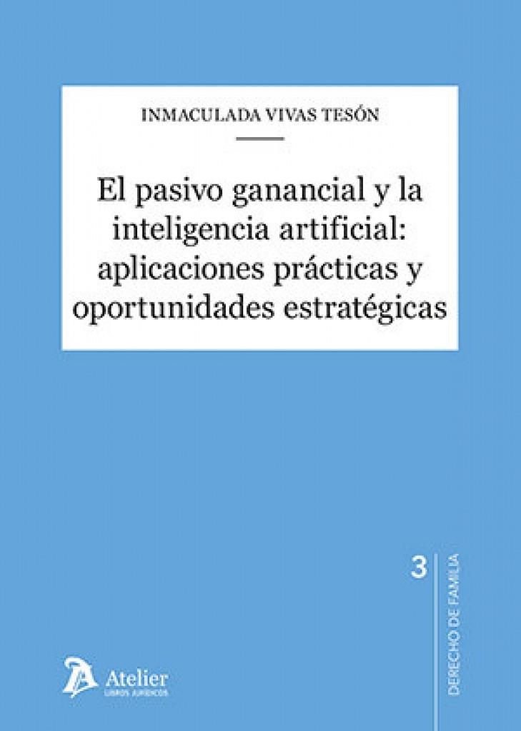 PASIVO GANANCIAL Y LA INTELIGENCIA ARTIFICIAL, EL : APLICACIONES PRÁCTICAS Y OPORTUNIDADES ESTRATÉGICAS | 9791387543990 | VIVAS TESON, INMACULADA