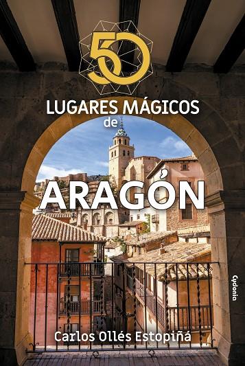 50 LUGARES MAGICOS DE ARAGÓN | 9788412240368 | OLLES ESTOPIÑA, CARLOS