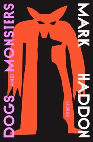 DOGS AND MONSTERS | 9781784745561 | HADDON, MARK