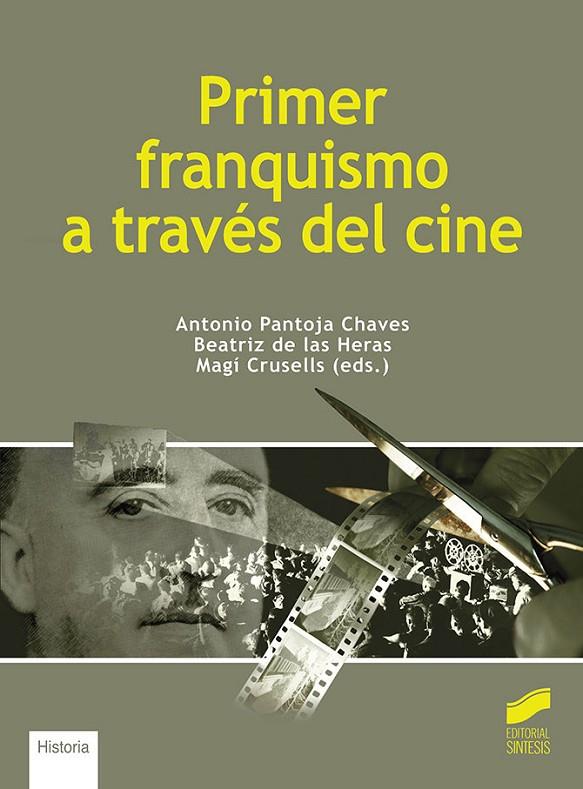 PRIMER FRANQUISMO A TRAVÉS DEL CINE | 9788413571423 | PANTOJA CHAVES, ANTONIO