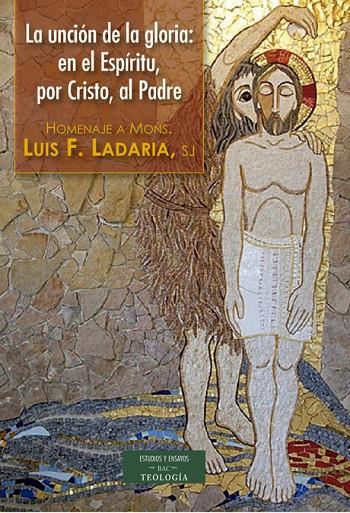 UNCIÓN DE LA GLORIA, LA : EN EL ESPÍRITU, POR CRISTO, AL PADRE | 9788422017233 | LADARIA FERRER, LUIS FRANCISCO