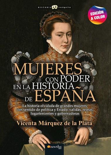 MUJERES CON PODER EN LA HISTORIA DE ESPAÑA (EDICIÓN A COLOR) | 9788413052816 | MÁRQUEZ DE LA PLATA, VICENTA