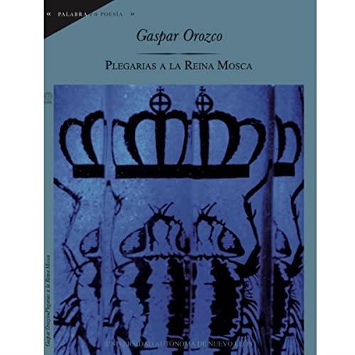 PLEGARIAS A LA REINA MOSCA | 9786074336818 | OROZCO, GASPAR