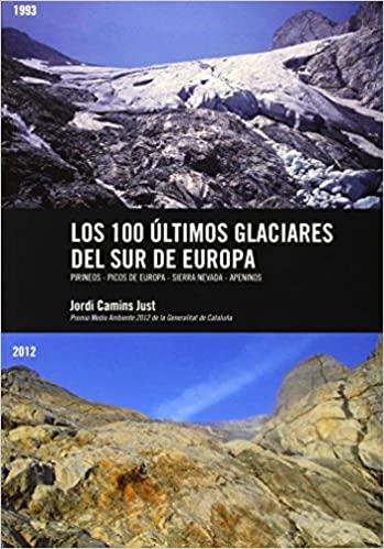 100 ÚLTIMOS GLACIARES DEL SUR DE EUROPA, LOS | 9788461651771 | CAMINS JUST, JORDI