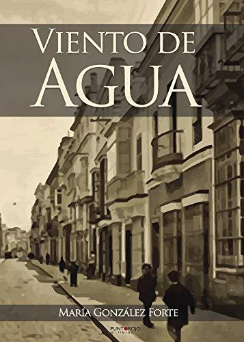 VIENTO DE AGUA | 9788416799022 | GONZÁLEZ FORTE, MARÍA