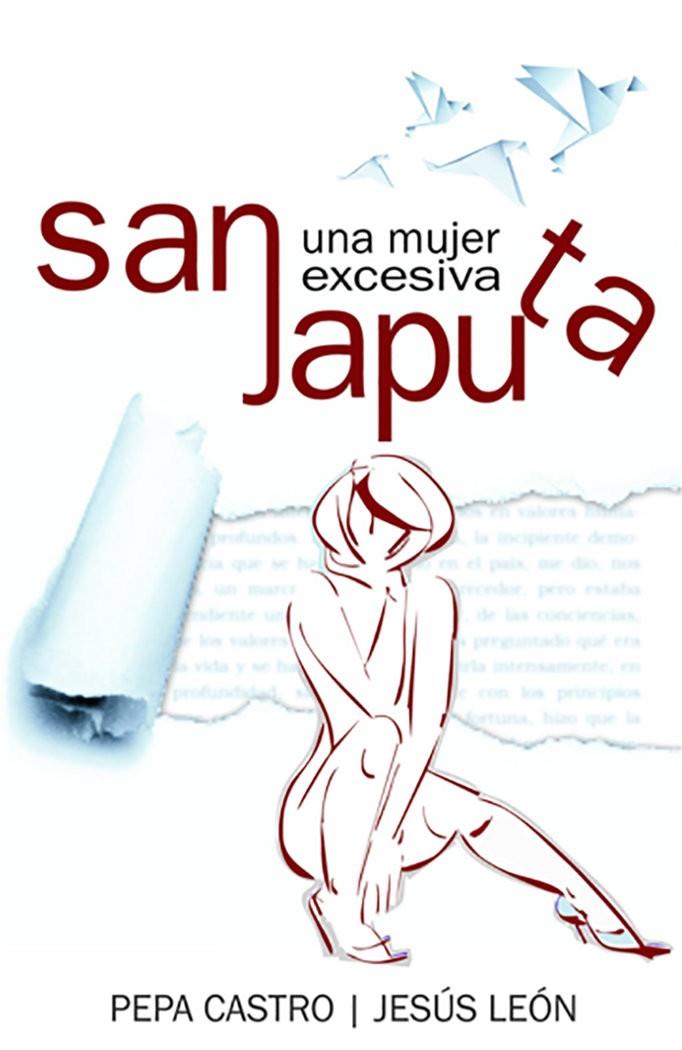 SANJAPUTA, UNA MUJER EXCESIVA | 9788461726332 | CASTRO, PEPA / LEÓN, JESÚS