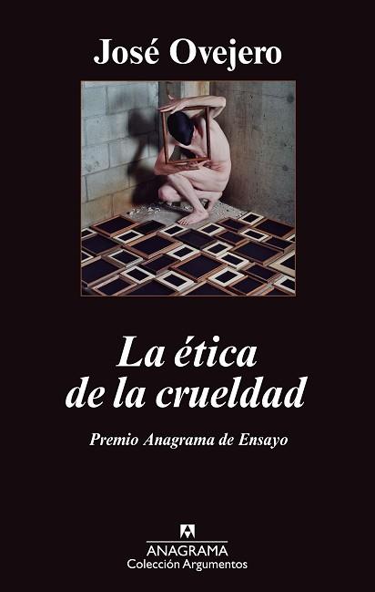 ÉTICA DE LA CRUELDAD, LA | 9788433963413 | OVEJERO LAFARGA, JOSÉ RAMÓN