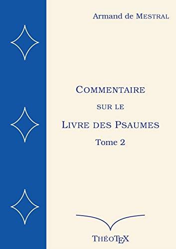COMMENTAIRE SUR LE LIVRE DES PSAUMES, TOME 2 | 9782322204793 | DE MESTRAL, ARMAND