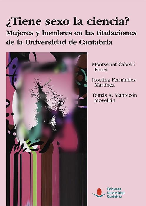 ¿TIENE SEXO LA CIENCIA? MUJERES Y HOMBRES EN LAS TITULACIONES DE LA UNIVERSIDAD DE CANTABRIA | 9788481029475 | MANTECÓN MOVELLÁN, TOMÁS ANTONIO