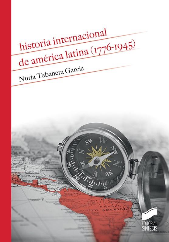 HISTORIA INTERNACIONAL DE AMÉRICA LATINA (1776-1945) | 9788491711193 | TABANERA GARCÍA, NURIA