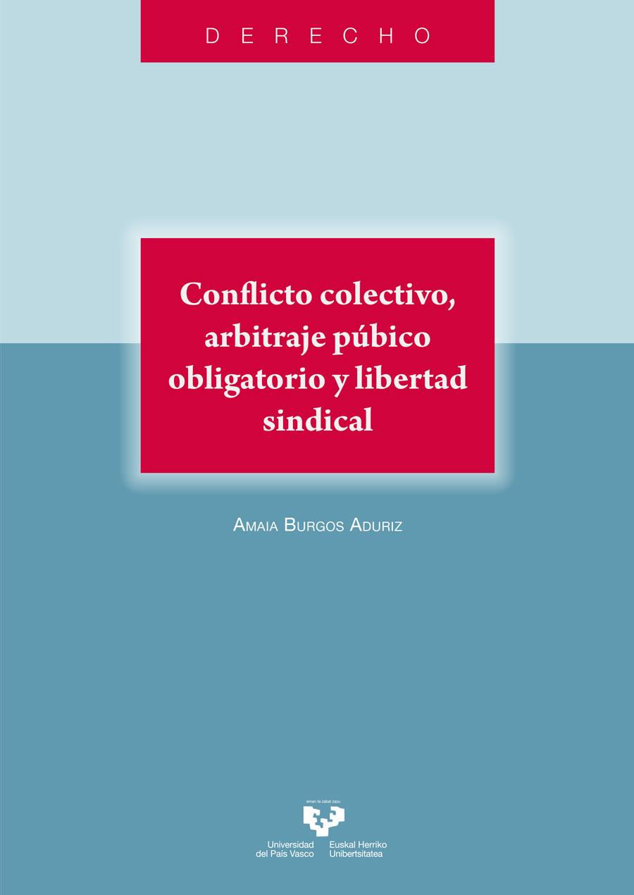 CONFLICTO COLECTIVO, ARBITRAJE PÚBICO OBLIGATORIO Y LIBERTAD SINDICAL | 9788413196466 | BURGOS ADURIZ, AMAIA
