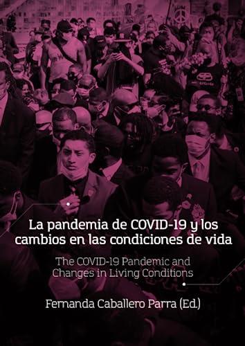 PANDEMIA DE COVID-19 Y LOS CAMBIOS EN LAS CONDICIONES DE VIDA, LA | 9789587603477 | CABALLERO PARRA, FERNANDA