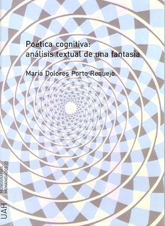 POÉTICA COGNITIVA: ANÁLISIS TEXTUAL DE UNA FANTASÍA | 9788481387506 | PORTO REQUEJO, Mª DOLORES