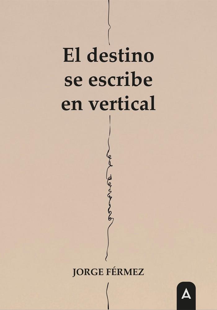 DESTINO SE ESCRIBE EN VERTICAL, EL | 9791388058066 | FERMEZ, JORGE