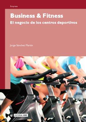 BUSINESS & FITNESS | 9788497884464 | SÁNCHEZ MARTÍN, JORGE