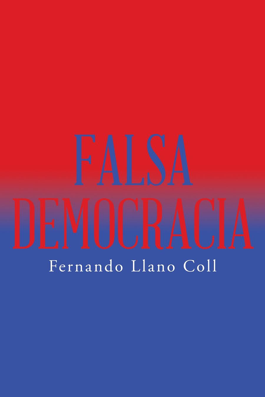 FALSA DEMOCRACIA | 9788491122098 | LLANO COLL, FERNANDO