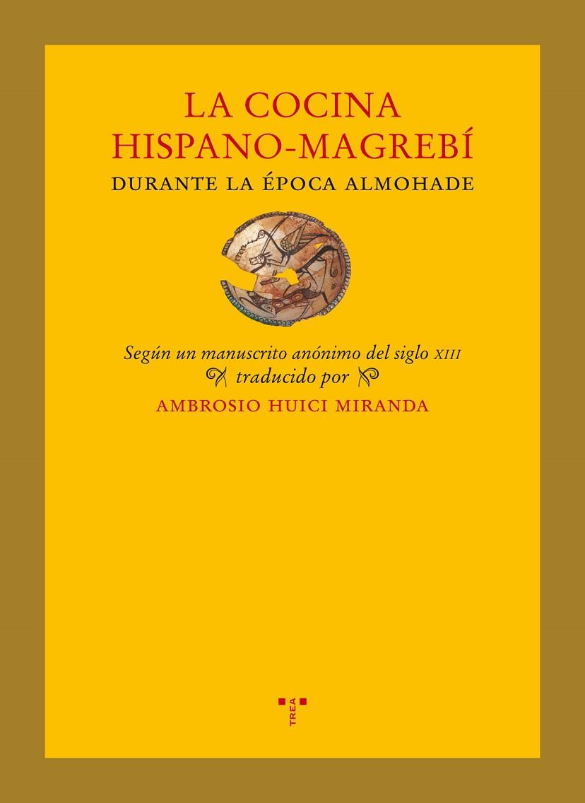COCINA HISPANO-MAGREBÍ DURANTE LA ÉPOCA ALMOHADE, LA | 9788497049580 | ANÓNIMO