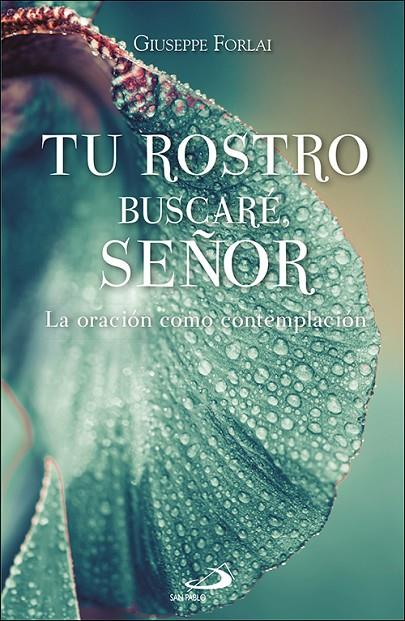 TU ROSTRO BUSCARE, SEÑOR | 9788428573702 | FORLAI, GIUSEPPE