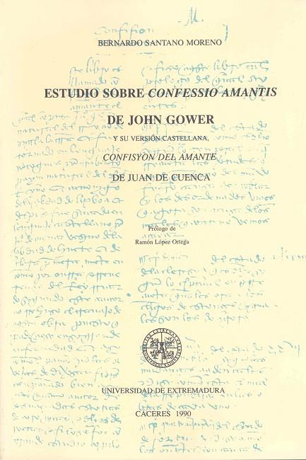 ESTUDIO SOBRE 'CONFESSIO AMANTIS' DE JOHN GOWER Y SU VERSIÓN CASTELLANA 'CONFESIÓN DEL AMANTE' DE JUAN DE CUENCA | 9788477230717 | SANTANO MORENO, BERNARDO
