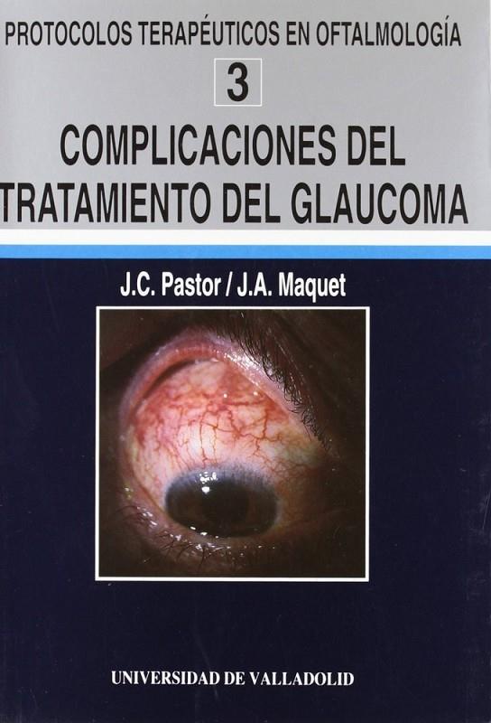 COMPLICACIONES DEL TRATAMIENTO DEL GLAUCOMA | 9788477622307 | PASTOR JIMENO, JOSE CARLOS / MAQUET DUSART, JOSE ANDRES