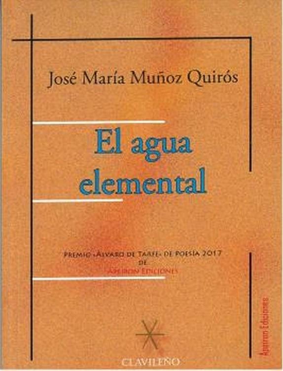 AGUA ELEMENTAL, EL | 9788416996889 | MUÑOZ QUIRÓS, JOSÉ MARÍA