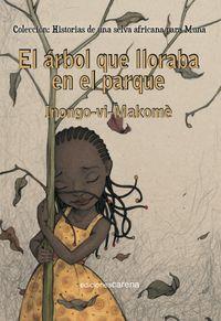 ARBOL QUE LLORABA EN EL PARQUE, EL | 9788416054008 | VI-MAKOME, INONGO