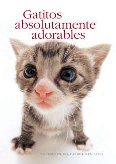 GATITOS ABSOLUTAMENTE ADORABLES | 9788490007747 | EXLEY, HELEN