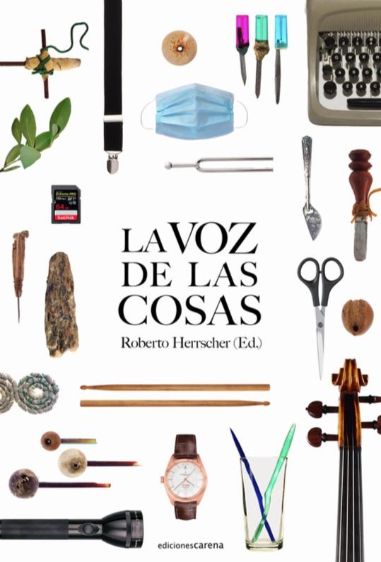 VOZ DE LAS COSAS, LA | 9788418323645 | HERRSCHER, ROBERTO