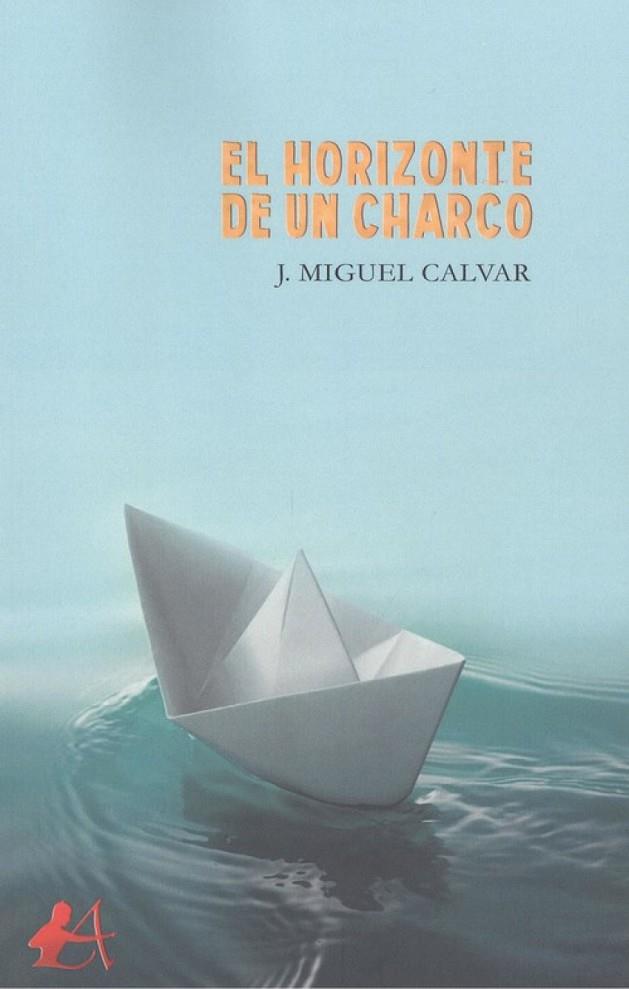 HORIZONTE DE UN CHARCO, EL | 9788417961541 | CALVAR, J. MIGUEL