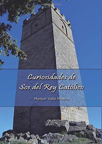 CURIOSIDADES DE SOS DEL REY CATÓLICO | 9788417848316 | VALLE MOLERO, MANUEL