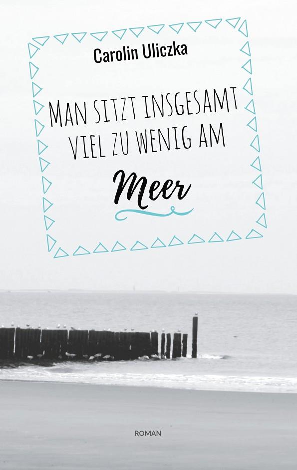 MAN SITZT INSGESAMT VIEL ZU WENIG AM MEER | 9783746018478 | ULICZKA, CAROLIN