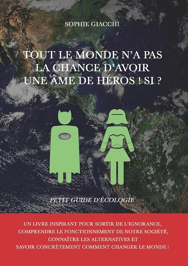 TOUT LE MONDE N'A PAS LA CHANCE D'AVOIR UNE ÂME DE HÉROS ! SI ? | 9782322189823 | GIACCHI, SOPHIE