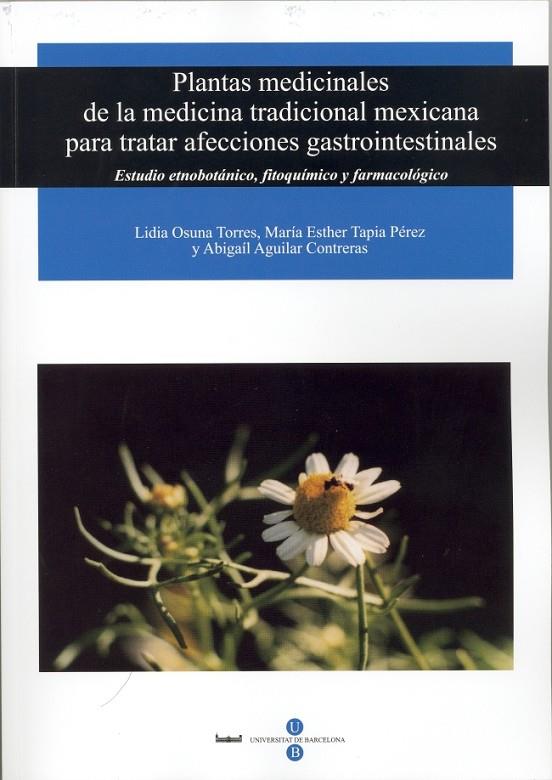 PLANTAS MEDICINALES DE LA MEDICINA TRADICIONAL MEXICANA PARA TRATAR AFECCIONES GASTROINTESTINALES | 9788447529865 | OSUNA TORRES, LIDIA