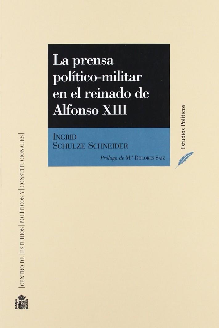 PRENSA POLÍTICO-MILITAR EN EL REINADO DE ALFONSO XIII, LA | 9788425912405 | SHULZE, INGRID