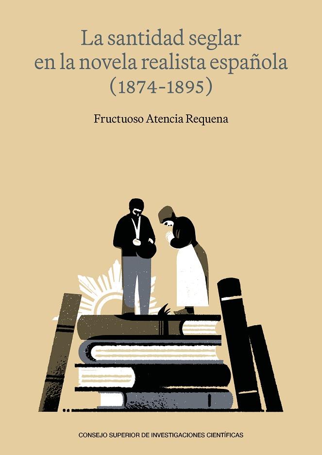 SANTIDAD SEGLAR EN LA NOVELA REALISTA ESPANOLA (1874-1895), LA | 9788400115074 | ATENCIA REQUENA, FRUCTUOSO