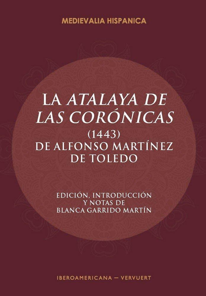 ATALAYA DE LAS CORONICAS (1443), LA | 9788416922383 | MARTINEZ DE TOLEDO, ALFONSO