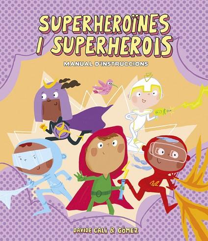SUPERHEROÏNES I SUPERHEROIS. MANUAL D'INSTRUCCIONS | 9788418133305 | GOMEZ / CALI, DAVIDE