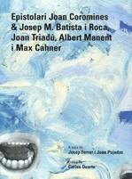 EPISTOLARI JOAN COROMINAS & JOSEP M. BATISTA I ROCA, JOAN TRIADÚ, ALBERT MANENT I MAX CAHNER | 9788472567672 | COROMINES, JOAN