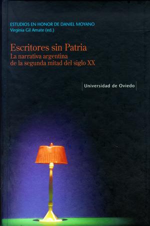 ESCRITORES SIN PATRIA. LA NARRATIVA ARGENTINA DE LA SEGUNDA MITAD DEL SIGLO XX | 9788483175415 | GIL AMATE, VIRGINIA